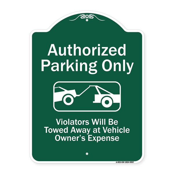 Authorized Parking Violators Will Towed Away Owner Expense Aluminum Sign, 18" L, 24" H, GW-1824-9997